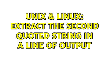 Unix & Linux: Extract the second quoted string in a line of output (3 Solutions!!)