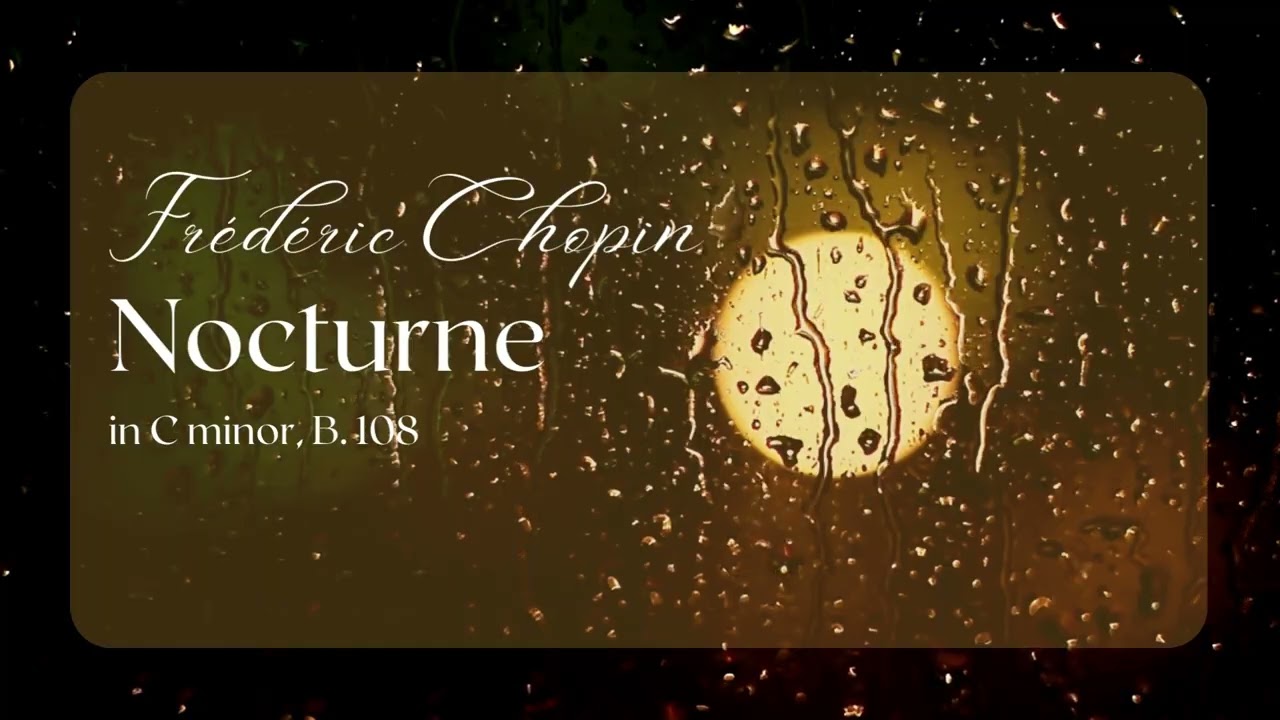 Window-Side Rhapsody: Rain and Chopin's Nocturne in C minor, B. 108