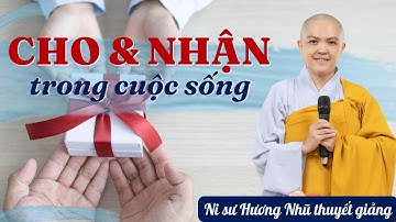 CHO & NHẬN TRONG CUỘC SỐNG | NI SƯ HƯƠNG NHŨ thuyết giảng