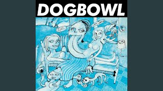 Video thumbnail of "Dogbowl - Dolphin"