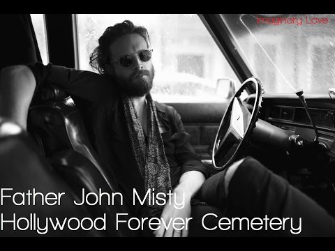 Father John Misty - Hollywood Forever Cemetery Lyrics