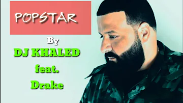DJ KHALED - Popstar feat. DRAKE (Lyrics)