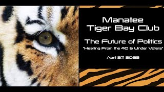 Manatee Tiger Bay Club: The Future of Politics - Hearing From the 40 &amp; Under Voters