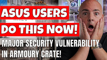 Gebruikers van ASUS Armoury Crate moeten dit NU doen! Ernstige beveiligingskwetsbaarheid