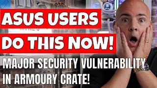 Asus Armoury Crate Users Should Do This Now Major Security Vulnerability