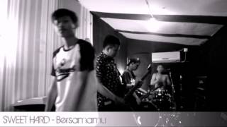 Download Lagu Sweet Hard - Bersamamu (Latihan,Studio) MP3