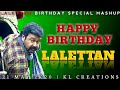 Lalettan Birthday Special Mashup | Mass Tribute | Mohanlal Mashup | 21 May 2k20