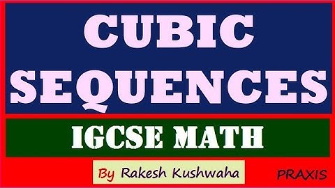 CUBIC SEQUENCES IGCSE MATH by Rakesh Kushwaha