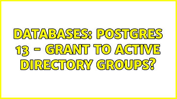 Databases: Postgres 13 - Grant to Active Directory Groups?
