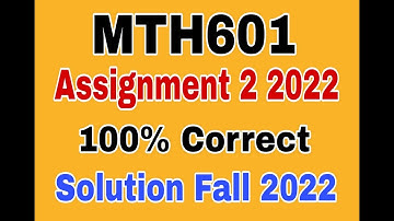 Mth601 Assignment 2 solution fall 2022|Mth601 assignment 2 2022|Mth601 Assignment 2 solution 2022