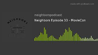 Neighbors Episode 33 - Moviecon