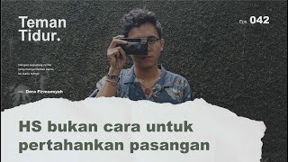 HS bukan cara untuk pertahankan pasangan (Podcast Teman Tidur Oleh Dera Firmansyah)