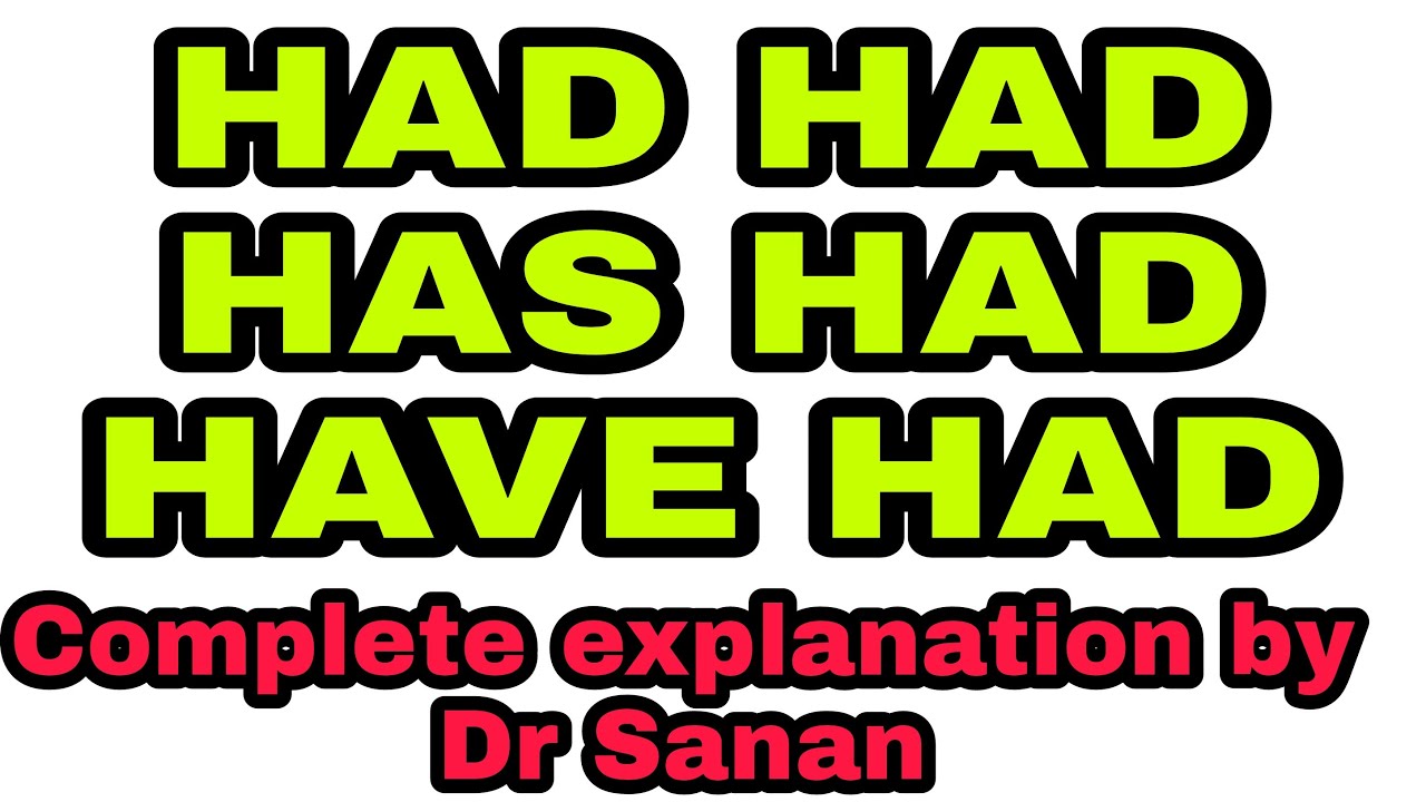 Had Had /has had and have had differences, uses and complete explanation in English grammar Had Had /has had and have had differences, uses and complete explanation in English grammar