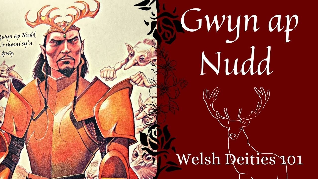 Gwyn ap Nudd Welsh Deities 101 Welsh Paganism, Polytheism