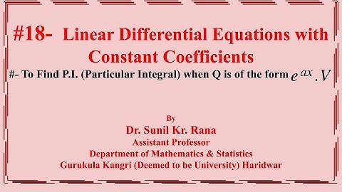 #18-Particular Integral- To Find PI when Q is of the form exp(x).V, where V is any function of x