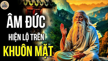 PHÚC ĐỨC NHIỀU HAY ÍT CÓ THỂ NHÌN THẤY TRÊN GƯƠNG MẶT | CỔ NHÂN XƯA