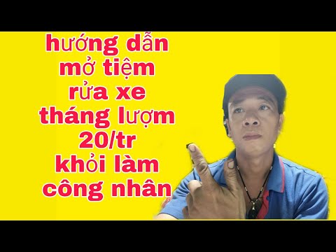 Video: Cách Mở Tiệm Rửa Xe