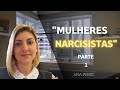 Mulheres Narcisistas Parte 1 Ana Perez 