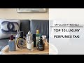Top 10 Luxury Perfumes I Cannot Live Without TAG | myclosettravels