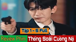 Review Phim | THỐNG SOÁI CUỒNG NỘ Tập 1 - 5 Full | Thanh Niên Về Quá Khứ Làm Đại Soái Vét Lúc 3 Em