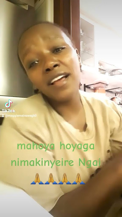 mahoya nduire hoyaga nimakinyeire Ngai