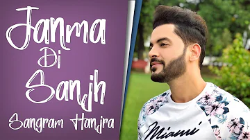 Janma Di Sanjh | Sangram Hanjra | New Punjabi Song | Japas Music