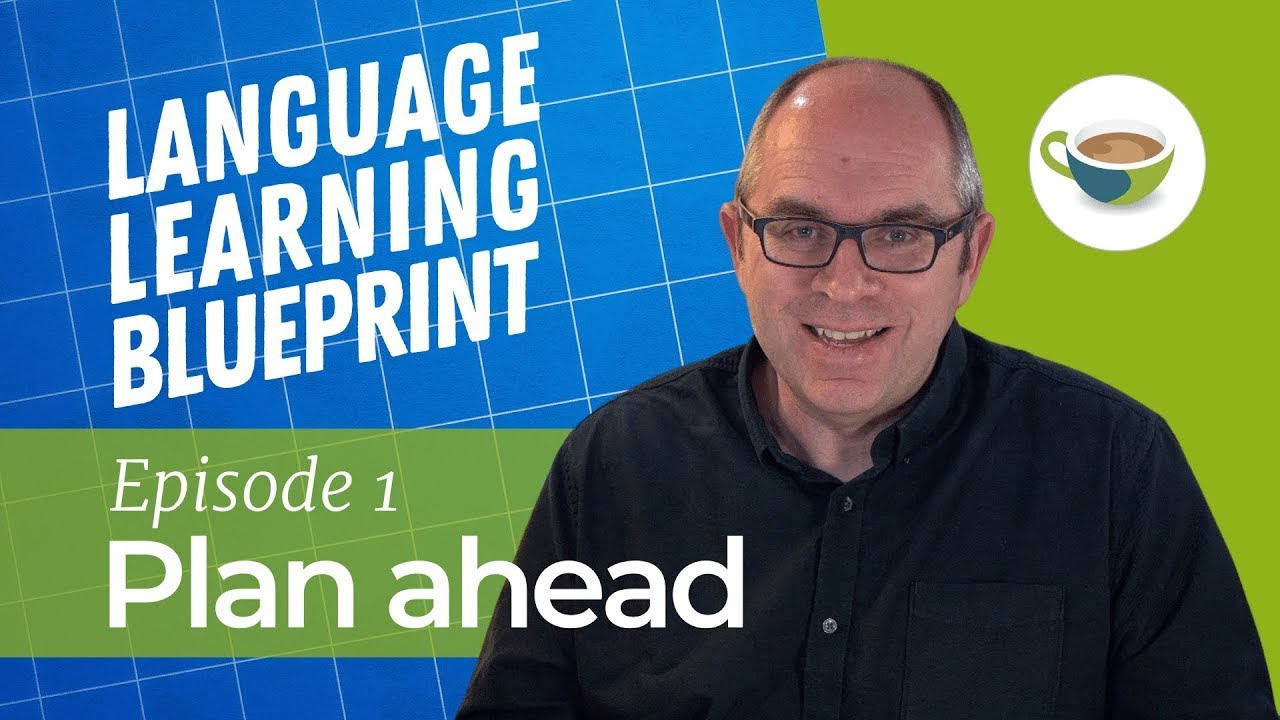How to Plan Ahead in Language Learning - Language Learning Blueprint Episode 1