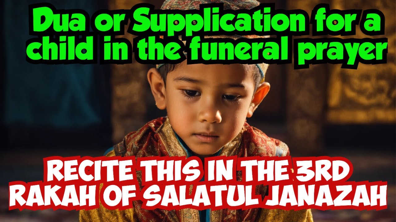 Dua Or Supplication For A Child In The Funeral Prayer Salatul Janazah dua-or-supplication-for-a-child-in-the-funeral-prayer-salatul-janazah