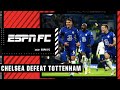 Chelsea vs. Tottenham FULL REACTION: Statement win from Tuchel’s side? | ESPN FC