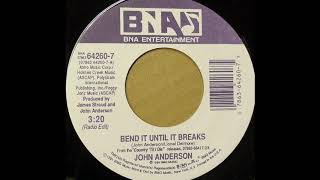 John Anderson - Bend It Until It Breaks