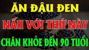 Người Cao Tuổi Ăn Đậu Đen Với Thứ Này, Xương Khớp Chắc Khỏe – Đi Lại Vững Vàng Dù Đã 90 Tuổi