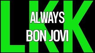 Always • Bon Jovi • LyrKKs