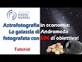Astrofotografia in economia: la galassia di Andromeda fotografata con...50€ di obiettivo