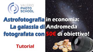 Astrofotografia in economia: la galassia di Andromeda fotografata con...50€ di obiettivo screenshot 2