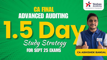 CA Final Audit 1.5 Day Study Plan |Revision Tips for Sept 2025 |CA Abhishek Bansal |Yeshas Academy