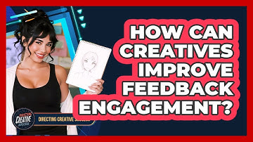 How Can Creatives Improve Feedback Engagement?
