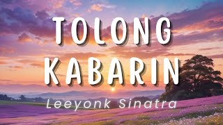 Tolong Kabarin - Leeyonk Sinatra (Lirik)