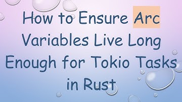 How to Ensure Arc Variables Live Long Enough for Tokio Tasks in Rust