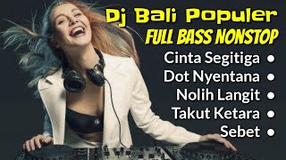 Kumpulan Dj Bali Populer  Full Album Nonstop | Terbaru Cinta Segitiga - Bagus Wirata