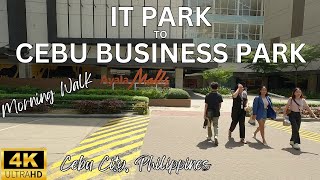 [4K] 🇵🇭 Morning Walk | IT Park to Cebu Business Park | Ayala: Mall to Mall | Cebu City Philippines