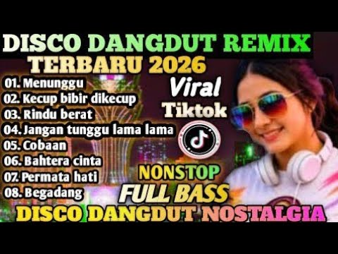 DJ DISCO DANGDUT REMIX NOSTALGIA TRENDING TIKTOK _ LAGU VIRAL 2026 _ MENUNGGU - KECUP BIBIR DIKECUP