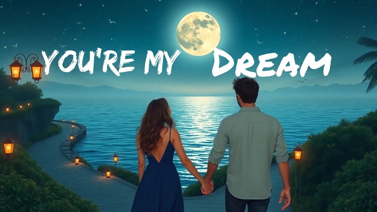 You're My Dream 💖 | Romantic Love Song | Heartfelt Lyrics for Your Soulmate |