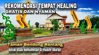 TERBARU TAMAN BENDUNG RENTANG SOLUSI UNTUK HEALING