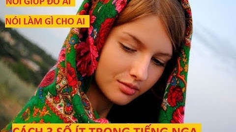 Cách 3 số ít trong tiếng Nga - tiếng Nga cho người Việt - học tiếng Nga