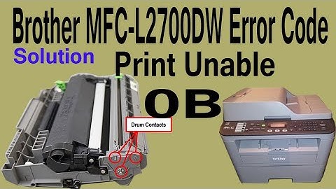 Print Unable 0B" or "Machine Error 0B" – Brother MFC-L2700DW Solved By Technical Jasis