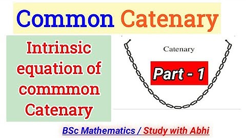 Common Catenary |part 1| Intrinsic equation of a common catenary | BSc Statics
