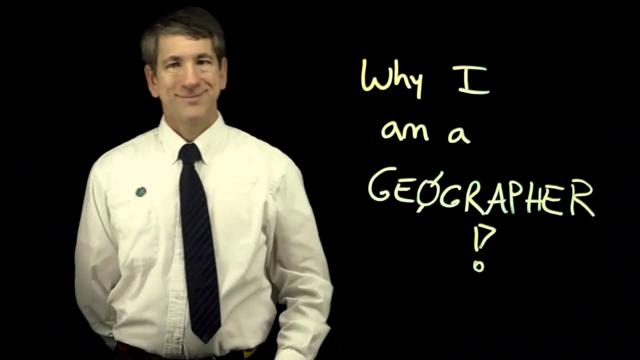 Why I Am A Geographer