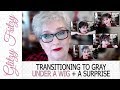 Transitioning to Gray UNDER A WIG & a Surprise!