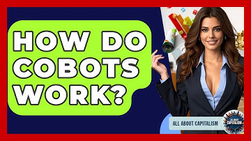 How Do Cobots Work? - All About Capitalism
