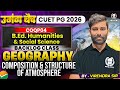 CUET PG 2026 B.Ed. Humanities Geography | Composition and Structure of Atmosphere | Virendra Sir